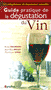 GUIDE PRATIQUE DE LA D�GUSTATION DU VIN