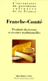 LA FRANCHE-COMT� Produits du terroir et recettes traditionnelles