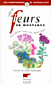 GUIDE DES FLEURS DE MONTAGNE. Alpes, Pyr�n�es, Vosges, Jura, Massif Central